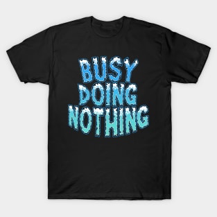 Busy Doing Nothing Quake T-Shirt